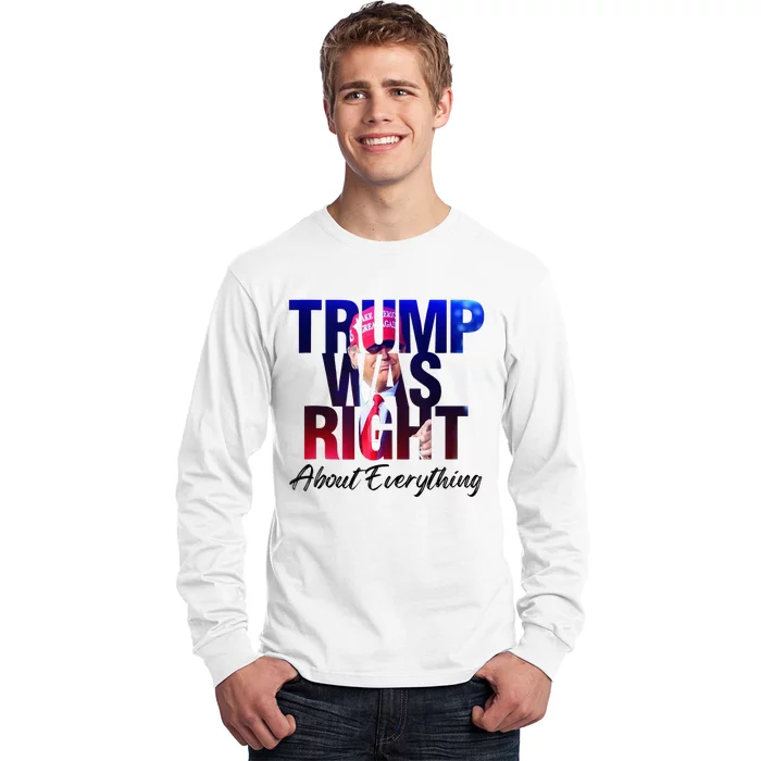 Trump Was Right About Everything Long Sleeve Shirt