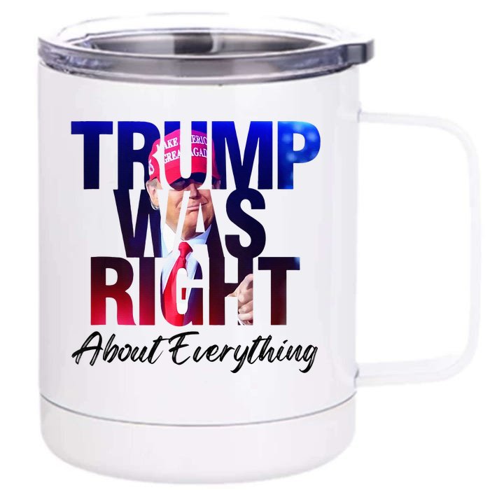 Trump Was Right About Everything Front & Back 12oz Stainless Steel Tumbler Cup