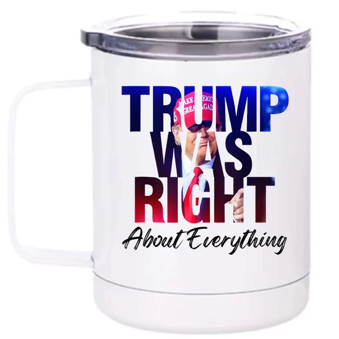 Trump Was Right About Everything Front & Back 12oz Stainless Steel Tumbler Cup