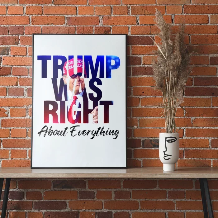 Trump Was Right About Everything Poster