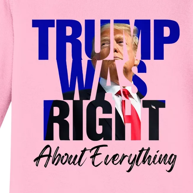 Trump Was Right About Everything Baby Long Sleeve Bodysuit