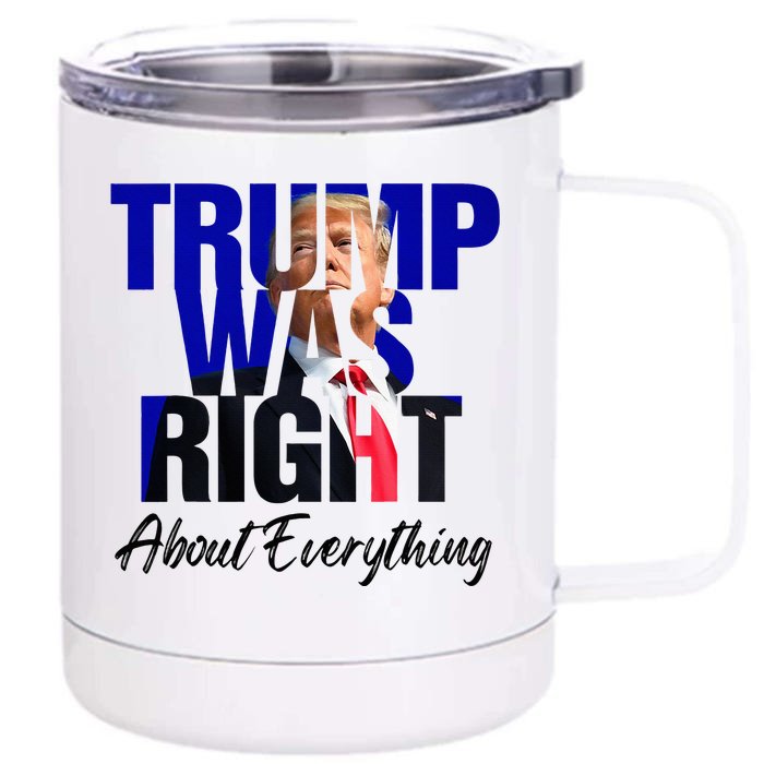 Trump Was Right About Everything Front & Back 12oz Stainless Steel Tumbler Cup