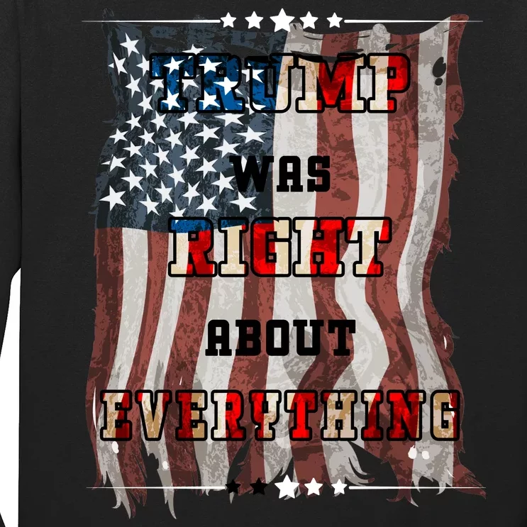 Trump Was Right About Everything USA Flag Long Sleeve Shirt