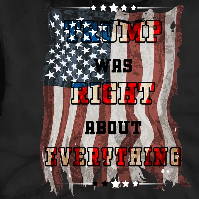 Trump Was Right About Everything USA Flag Tie Dye Hoodie