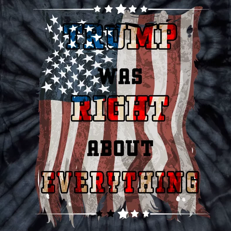 Trump Was Right About Everything USA Flag Tie-Dye T-Shirt