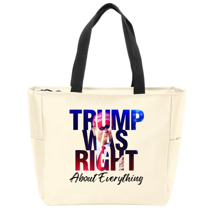 Trump Was Right About Everything Apparel Zip Tote Bag