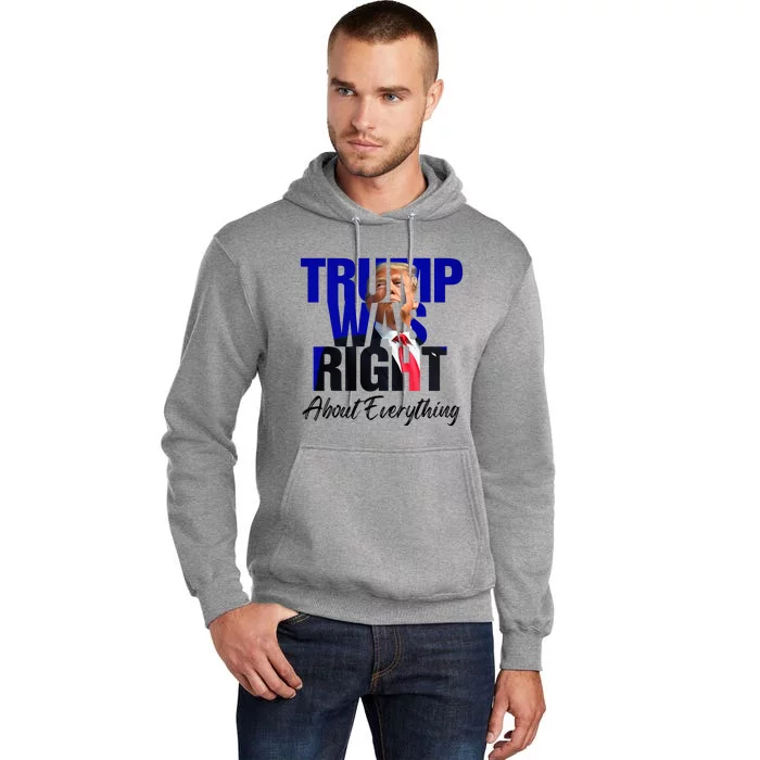 Trump Was Right About Everything Tall Hoodie