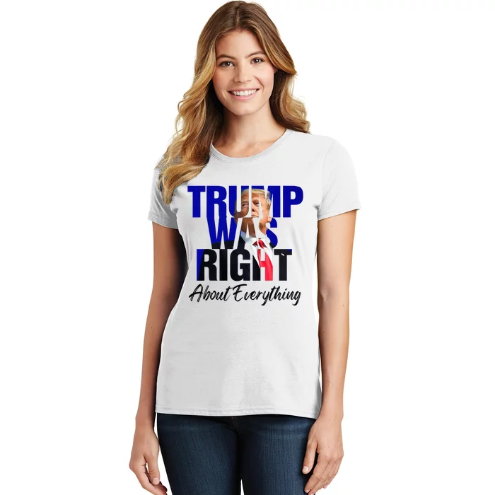 Trump Was Right About Everything Women's T-Shirt