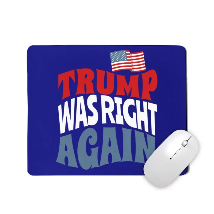 Trump Was Right Again Protrump 2024 Presidential Election Gift Mousepad