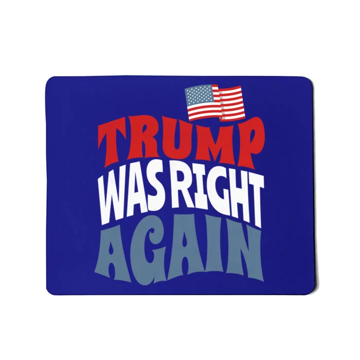 Trump Was Right Again Protrump 2024 Presidential Election Gift Mousepad