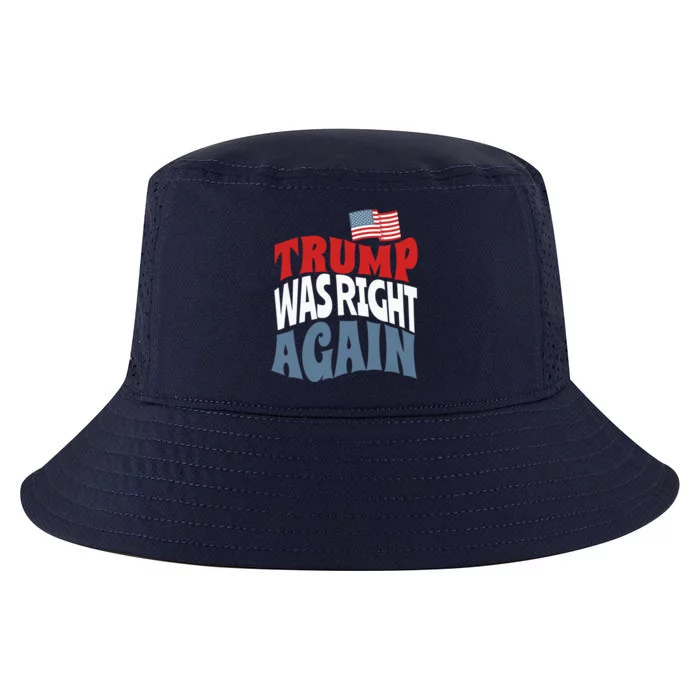 Trump Was Right Again Protrump 2024 Presidential Election Gift Cool Comfort Performance Bucket Hat