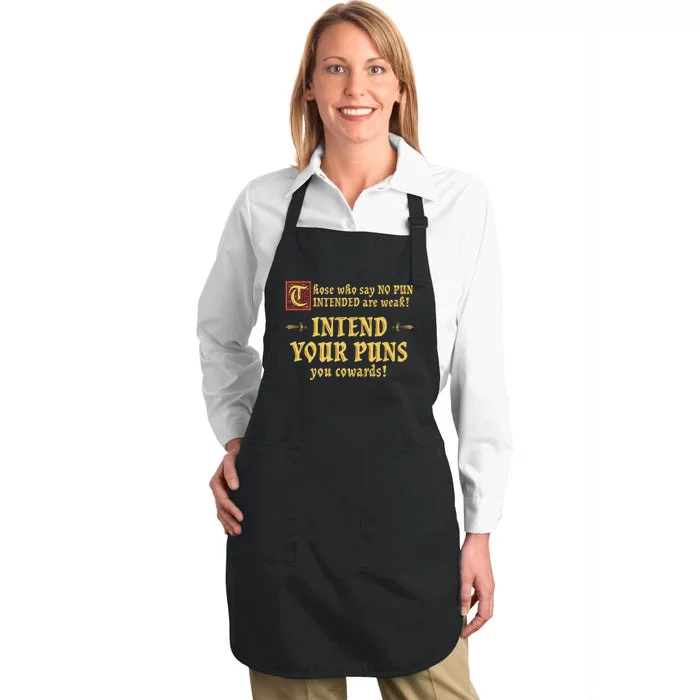 Those Who Say No Pun Intended Are Weak Intend Your Puns Full-Length Apron With Pocket