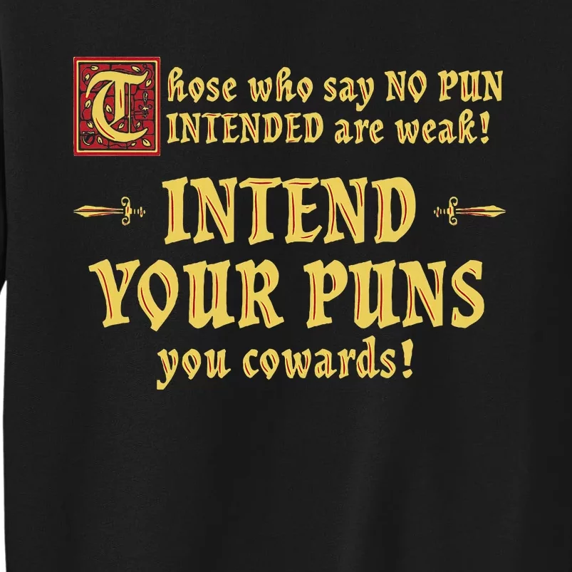 Those Who Say No Pun Intended Are Weak Intend Your Puns Tall Sweatshirt