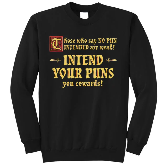 Those Who Say No Pun Intended Are Weak Intend Your Puns Tall Sweatshirt