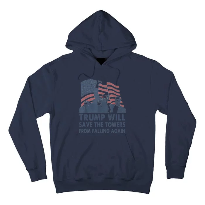 Trump Will Save The Towers From Falling Again Tall Hoodie