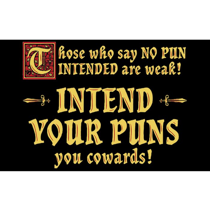 Those Who Say No Pun Intended Are Weak Intend Your Puns Bumper Sticker