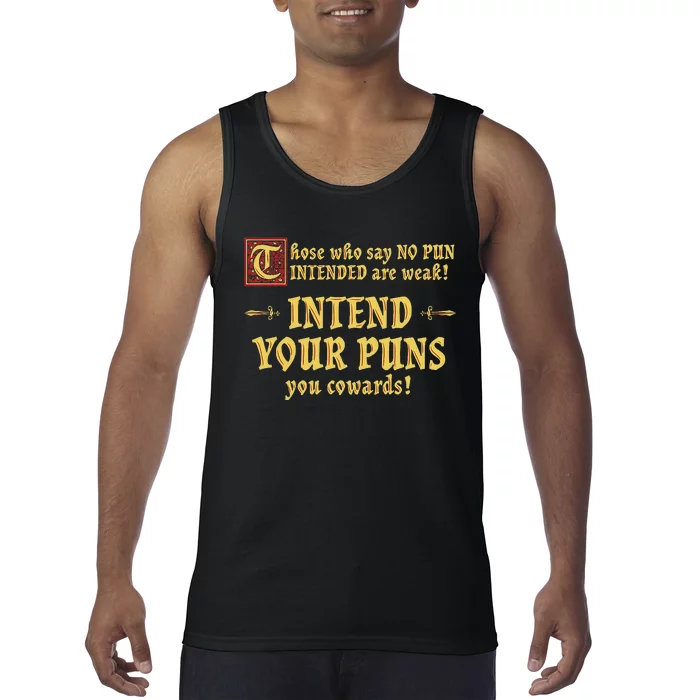 Those Who Say No Pun Intended Are Weak Intend Your Puns Tank Top