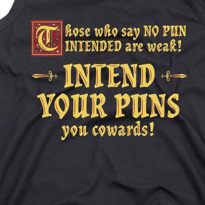 Those Who Say No Pun Intended Are Weak Intend Your Puns Tank Top