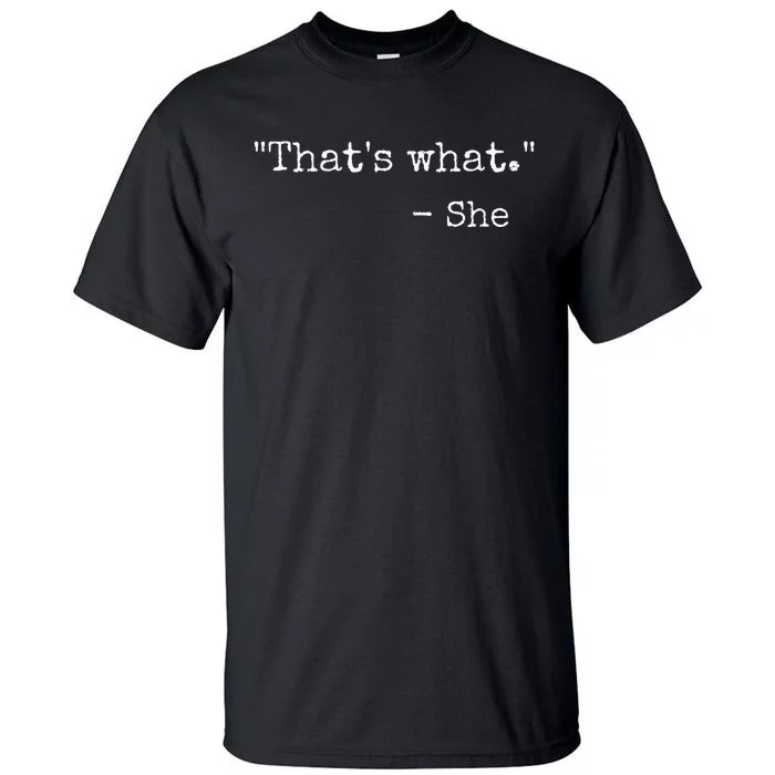 ThatS What She Said Quote Classic Dad Joke Saying Tall T-Shirt