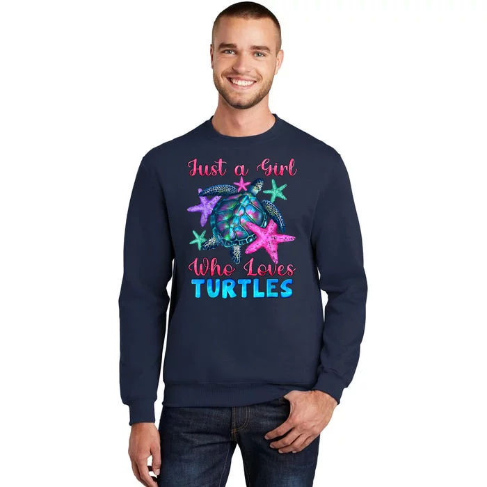 Turtle Watercolor Sea Ocean Just A Girl Who Loves Turtles Tall Sweatshirt