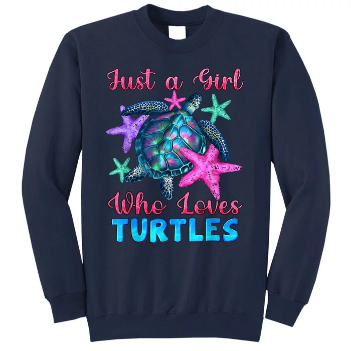 Turtle Watercolor Sea Ocean Just A Girl Who Loves Turtles Tall Sweatshirt