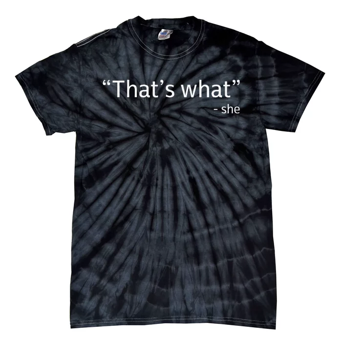 ThatS What She Said Funny Workplace Office Tie-Dye T-Shirt