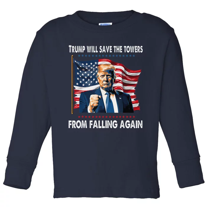 Trump Will Save The Towers From Falling Again Toddler Long Sleeve Shirt