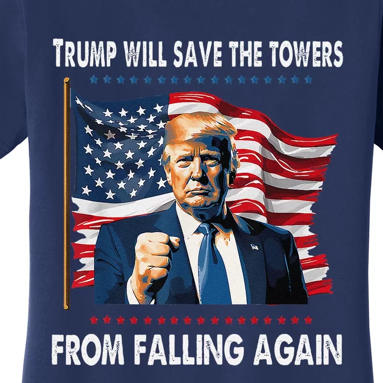 Trump Will Save The Towers From Falling Again Women's T-Shirt