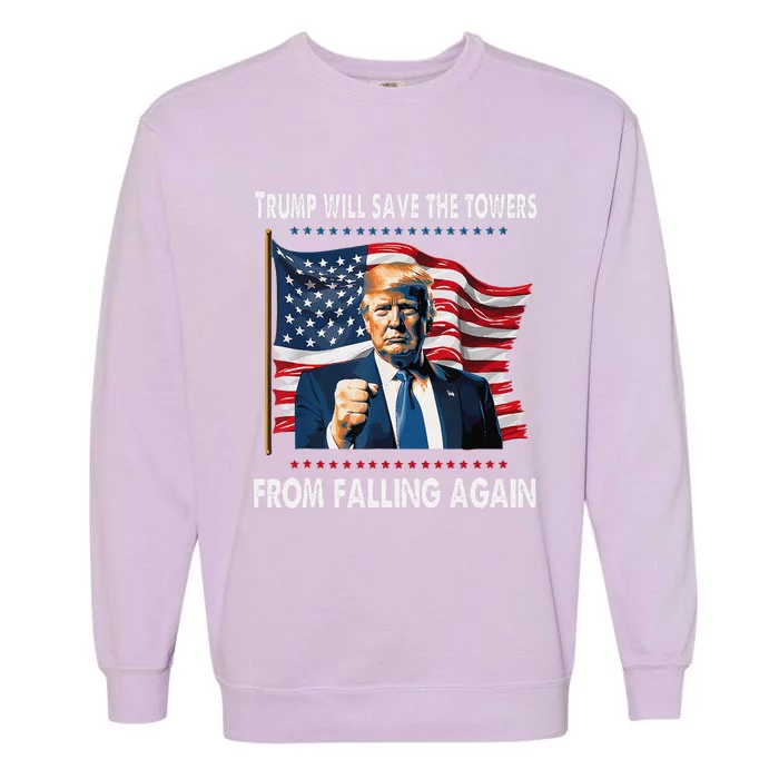 Trump Will Save The Towers From Falling Again Garment-Dyed Sweatshirt