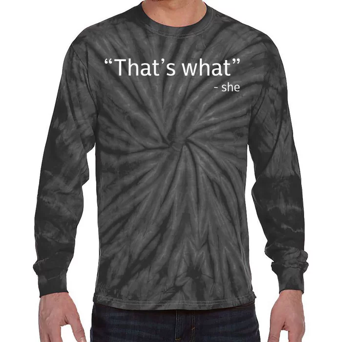 Thats What She Said Funny Workplace Office Tie-Dye Long Sleeve Shirt