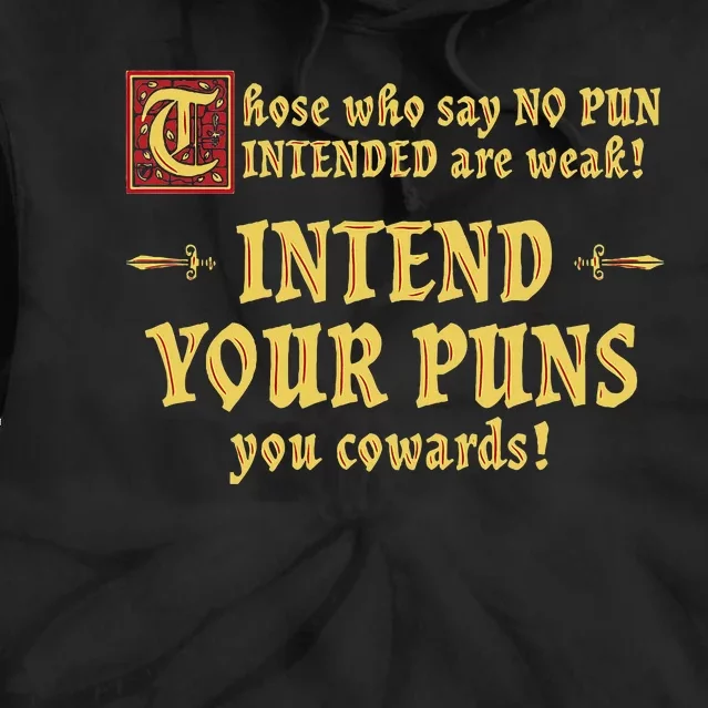 Those Who Say No Pun Intended Are Weak Intend Your Puns Tie Dye Hoodie