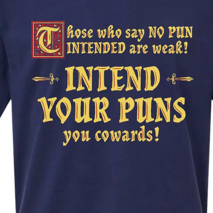 Those Who Say No Pun Intended Are Weak Intend Your Puns Sueded Cloud Jersey T-Shirt