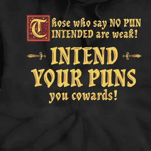 Those Who Say No Pun Intended Are Weak Intend Your Puns Tie Dye Hoodie