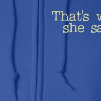 Thats What She Said Gift Full Zip Hoodie