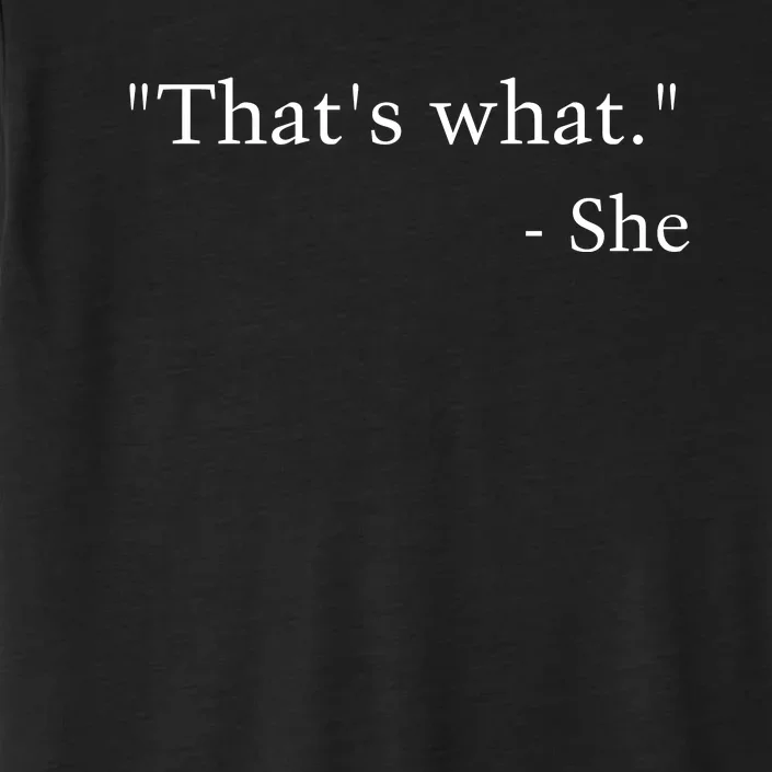 That’s What She ChromaSoft Performance T-Shirt