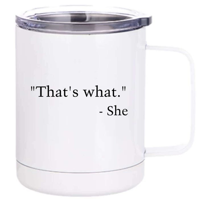 That’s What She Front & Back 12oz Stainless Steel Tumbler Cup