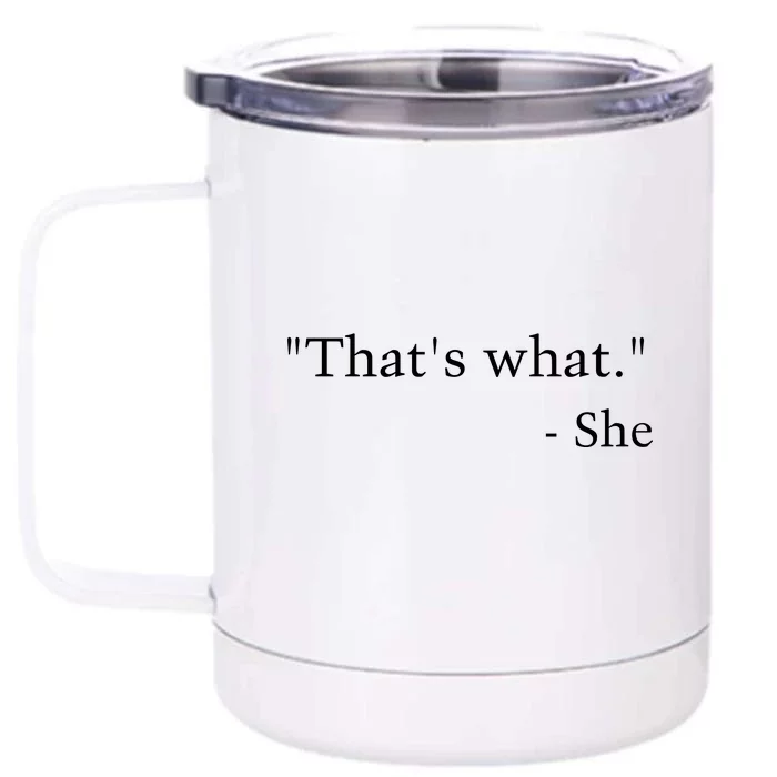 That’s What She Front & Back 12oz Stainless Steel Tumbler Cup