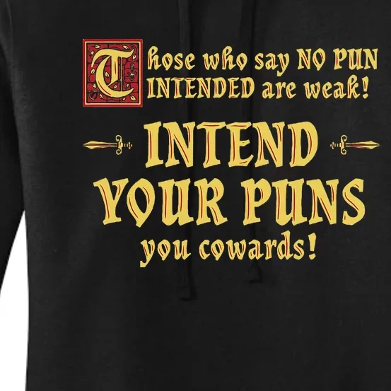 Those Who Say No Pun Intended Are Weak Intend Your Puns Women's Pullover Hoodie