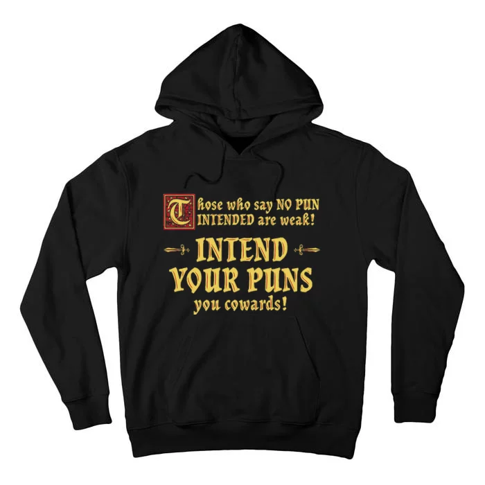 Those Who Say No Pun Intended Are Weak Intend Your Puns Tall Hoodie