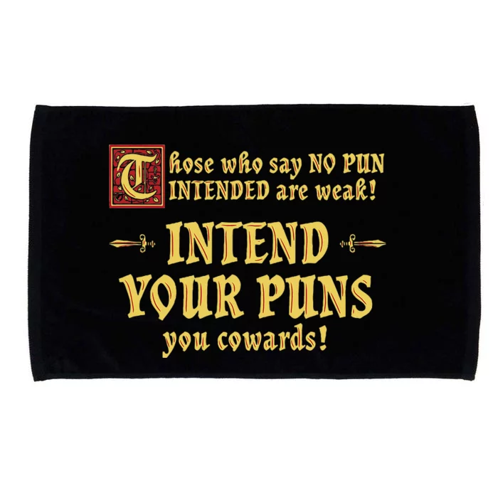 Those Who Say No Pun Intended Are Weak Intend Your Puns Microfiber Hand Towel