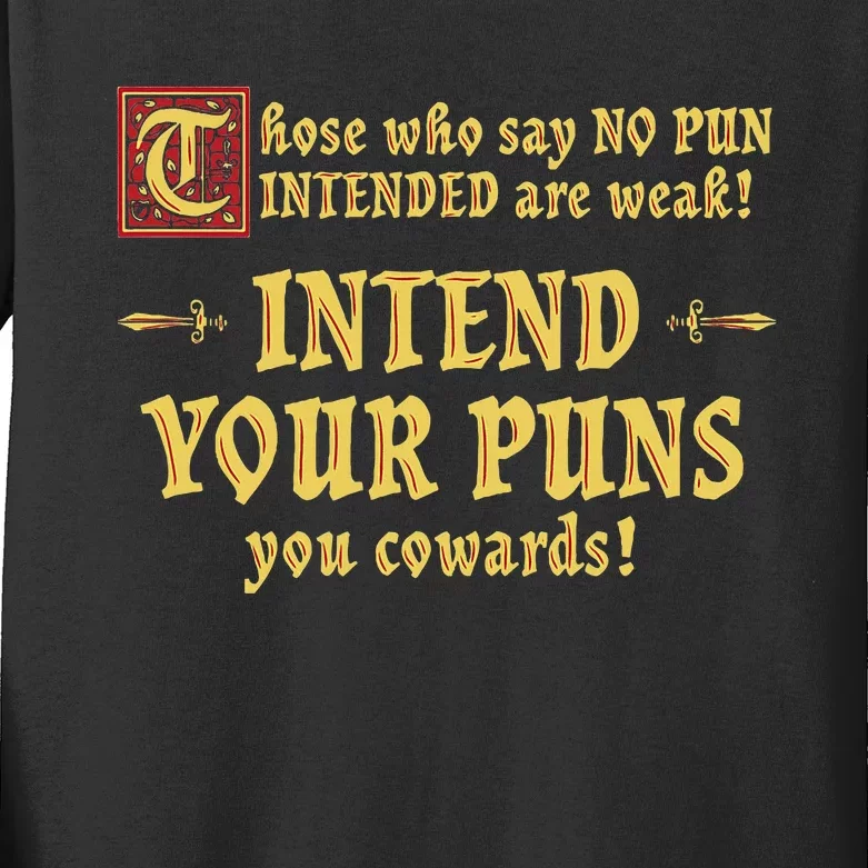 Those Who Say No Pun Intended Are Weak Intend Your Puns Kids Long Sleeve Shirt