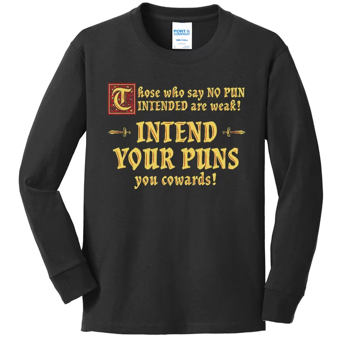 Those Who Say No Pun Intended Are Weak Intend Your Puns Kids Long Sleeve Shirt