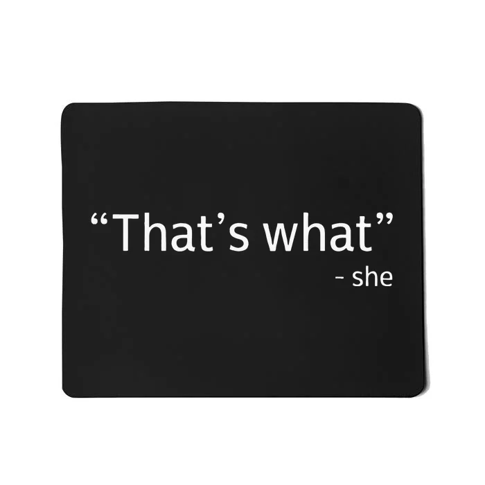 Thats What She Said Funny Workplace Office Mousepad