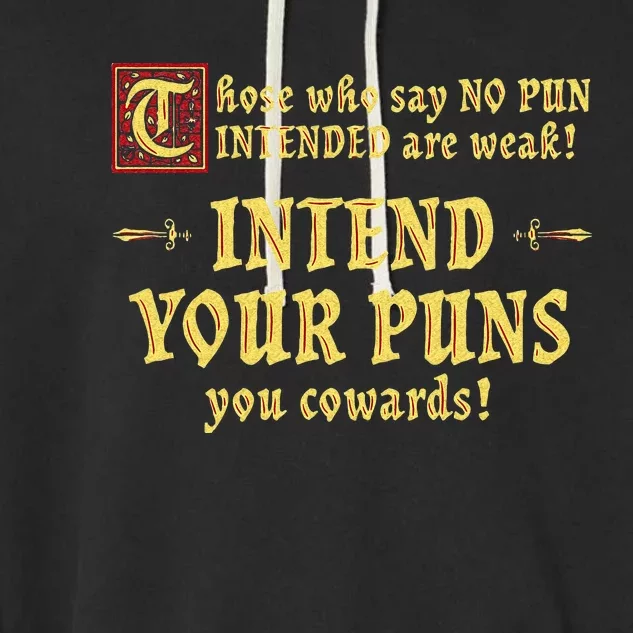 Those Who Say No Pun Intended Are Weak Intend Your Puns Garment-Dyed Fleece Hoodie