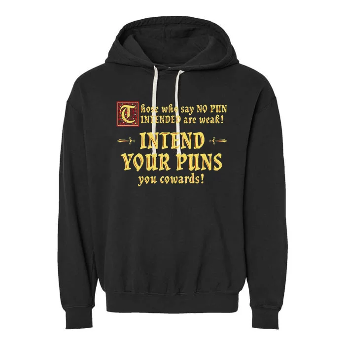 Those Who Say No Pun Intended Are Weak Intend Your Puns Garment-Dyed Fleece Hoodie