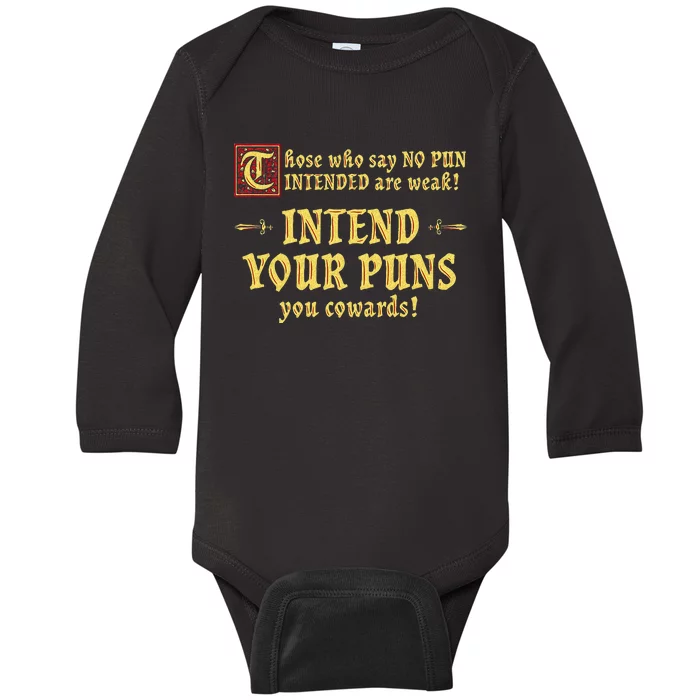 Those Who Say No Pun Intended Are Weak Intend Your Puns Baby Long Sleeve Bodysuit