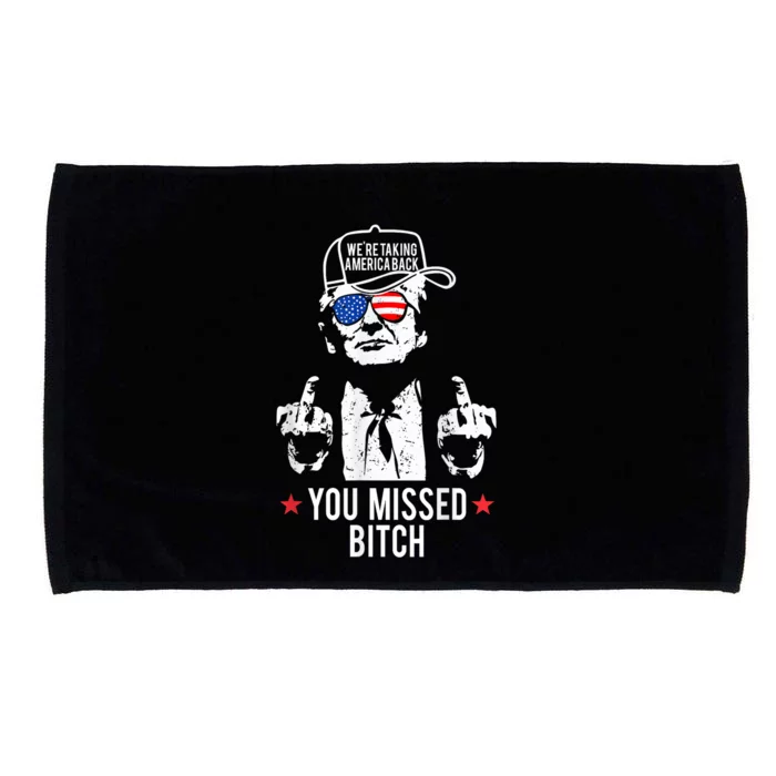 Trump WeRe Taking America Back You Missed Bitch Microfiber Hand Towel