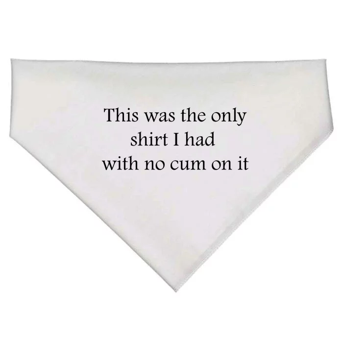 This Was The Only Shrt I Had With No Cum On It Funny Sarcastic Adult Humor Funn USA-Made Doggie Bandana