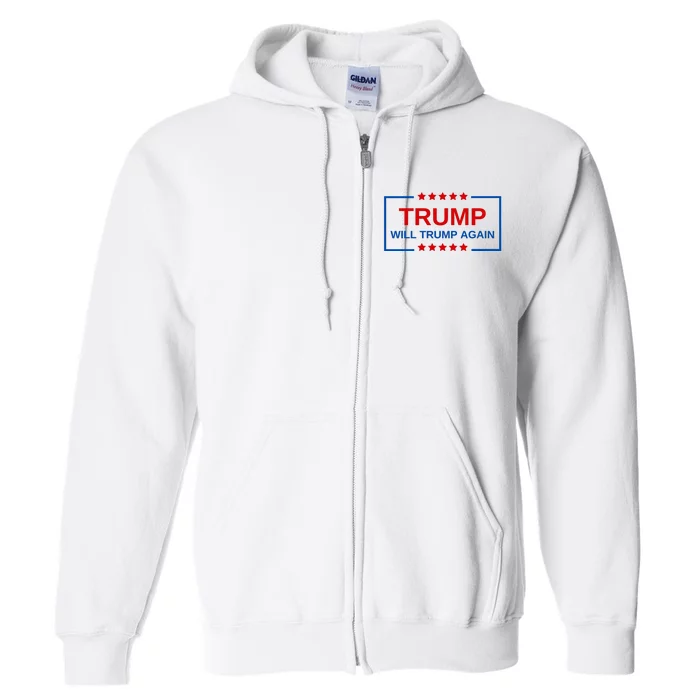 Trump Will Trump Again Full Zip Hoodie