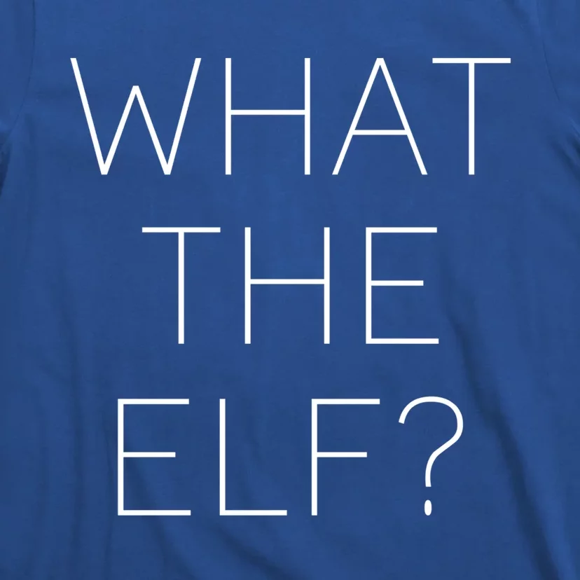 Trendy What The Elf Gift T-Shirt